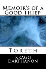 Memoir's of a Good Thief: Toreth