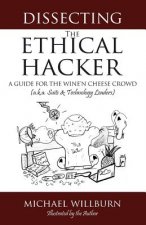 Dissecting the Ethical Hacker: A guide for the Wine'n Cheese Crowd (a.k.a. Suits & Technology Executives)