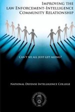Can't We All Just Get Along?: Improving the Law Enforcement-Intelligence Community Relationship