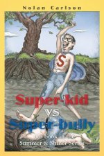 Super-Kid vs. Super-Bully: 6th book in the Summer & Shiner Series