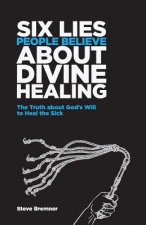 6 Lies People Believe About Divine Healing