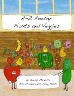 A-Z Poetry: Fruits and Veggies
