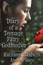 Diary Of A Teenage Fairy Godmother: A Contemporary Teen Fantasy Romance