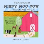 The Adventures of Mindy Moo Cow on Smiling Face Farm: The Disappearing Ducklings