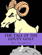 The Tale Of The Gouty Goat: The Tale Of The Gouty Goat