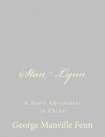 Stan Lynn: A Boy's Adventures in China