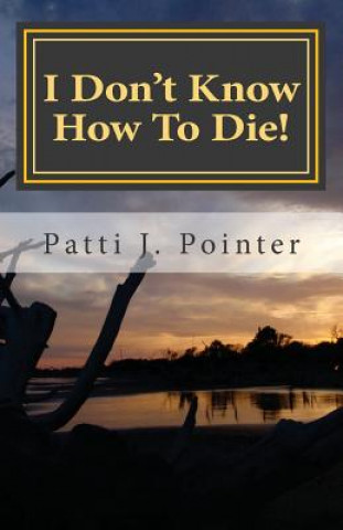 I Don't Know How To Die!: Learning to die through living the abundant life of grace
