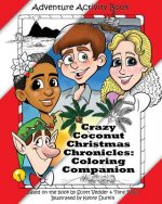 Crazy Coconut Christmas Chronicles: Coloring Companion: Adventure Activity Book