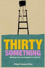 Thirty Something: (Nothing's how we dreamed it would be)