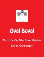 Oval Boval: The Little Egg Who Never Hatched