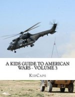 A Kids Guide to American wars - Volume 3: Vietnam War to the War In Afganistan