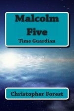 Malcolm Five: Time Guardian