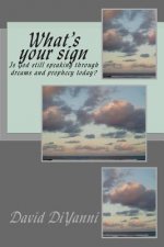What's Your Sign: Does God still speak through dreams and prophecy today?