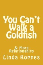 You Can't Walk a Goldfish: and other animal encounters