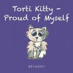Torti Kitty -Proud of Myself