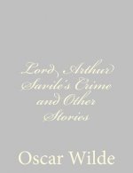 Lord Arthur Savile's Crime and Other Stories