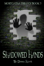 Shadowed Hands: Mortgatha Trilogy Book Three