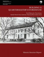 Building 32 Quartermaster's Storehouse, Fort Hancock: Historic Structure Report