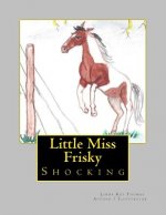 Little Miss Frisky- Shocking: Shocking