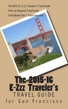 The E-Zzz Traveler's Travel Guide for San Francisco: An Eco-Friendly Guide