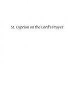 St. Cyprian on the Lord's Prayer