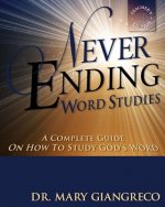 Never Ending Word Studies - Teacher's Edition: A Comprehensive Guide to Studying God's Word