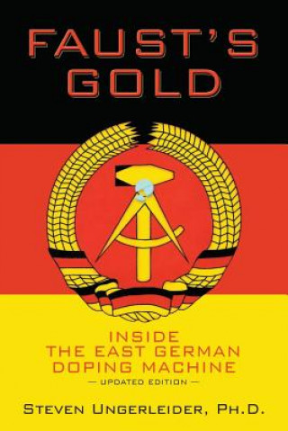 Faust's Gold: inside the east german doping machine---updated edition