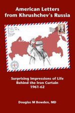 American Letters from Khrushchev's Russia: Surprising Impressions of Life Behind the Iron Curtain 1961-62