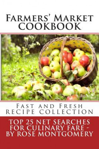 Farmers' Market Cookbook: Fast and Fresh Recipe Collection