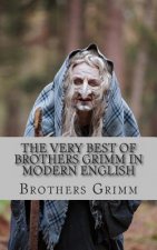 The Very Best of Brothers Grimm In Modern English