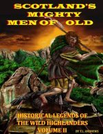 Scotland's Mighty Men Of Old Volume II: The Wild Highlanders
