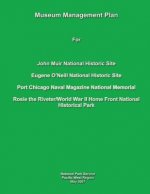 Museum Management Plan for John Muir National Historic Site, Eugene O'Neill National Historic Site, Port Chicago Naval National Magazine Memorial, Ros