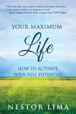 Your Maximum Life: Increasing Your Impact In God's Kingdom