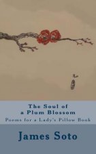 The Soul of a Plum Blossom: Poems for a Lady's Pillow Book