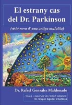 El estrany cas del Dr. Parkinson: (visió nova d'una antiga malaltia)