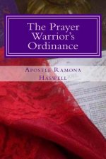 The Prayer Warrior's Ordinance: The Companion to The Prayer Warrior's Guide