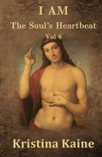 I Am the Soul's Heartbeat Volume 6: The Beatitudes in the Gospel of St John
