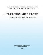 Cane River Creole National Historical Park Oakland Plantation Prud'Hommes Store: Historical Structure Report