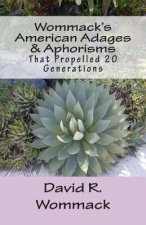Wommack's American Adages & Aphorisms: That Propelled 20 Generations