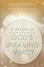 Generation to Generation: A Decade of God's Unfailing Mercy