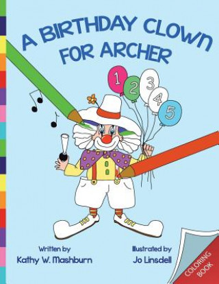A Birthday Clown for Archer Coloring Book: CB