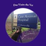 Dax Visits the Vet: The Dax Adventure Series