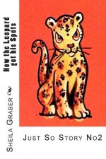 How the Leopard got his Spots: Just So Story No2