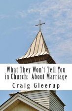 What They Won't Tell You in Church: About Marriage