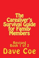 The Caregiver's Survival Guide for Family Members: Revised