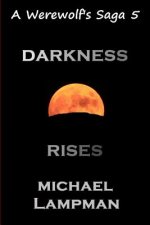 Darkness Rises A Werewolf's Saga