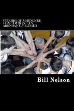 Memoirs of a Mediocre Coach Who's Been Abundantly Blessed!: What coaching has taught me about life.