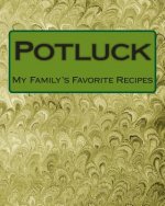 Potluck: My Family's Favorite Recipes