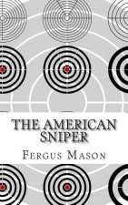 The American Sniper: A History of America's Shadow Warriors