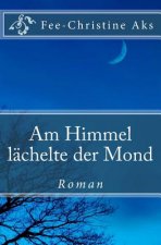 Am Himmel lächelte der Mond